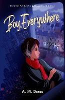 Book Cover for Boy, Everywhere by A. M. Dassu