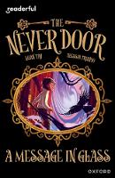 Book Cover for Readerful Independent Library: Oxford Reading Level 18: The Never Door Â· A Message in Glass by Luan Tay