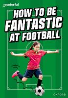 Book Cover for Readerful Rise: Oxford Reading Level 8: How to be Fantastic at Football by Hawys Morgan