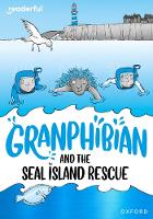 Book Cover for Readerful Rise: Oxford Reading Level 10: Granphibian and the Seal Island Rescue by Clare Whitston