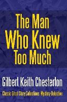 Book Cover for The Man Who Knew Too Much by G K Chesterton