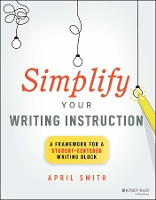 Book Cover for Simplify Your Writing Instruction by April Smith