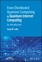 Book Cover for From Distributed Quantum Computing to Quantum Internet Computing by Seng W School of Information Technology, Deakin University, Australia Loke