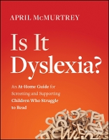 Book Cover for Is It Dyslexia? by April McMurtrey