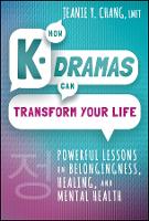 Book Cover for How K-Dramas Can Transform Your Life by Jeanie Y. Chang