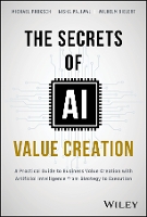 Book Cover for The Secrets of AI Value Creation by Michael Proksch, Nisha Paliwal, Wilhelm Bielert