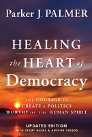 Book Cover for Healing the Heart of Democracy by Parker J. (University of California at Berkeley, CA) Palmer