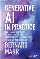 Book Cover for Generative AI in Practice by Bernard (Advanced Performance Institute, Buckinghamshire, UK) Marr