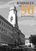 Book Cover for Barnsley in 50 Buildings by Keiron Dunn