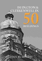 Book Cover for Islington & Clerkenwell in 50 Buildings by Lucy McMurdo