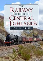 Book Cover for The Railway Through the Central Highlands by David Price