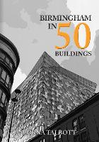 Book Cover for Birmingham in 50 Buildings by Lorna Talbott