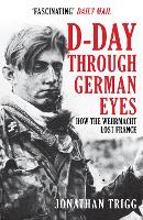 Book Cover for D-Day Through German Eyes by Jonathan Trigg