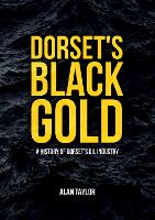 Book Cover for Dorset's Black Gold by Alan Taylor