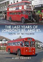 Book Cover for The Last Years of London's RFs and RTs: South of the Thames by Mike Rhodes