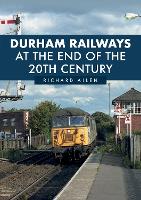 Book Cover for Durham Railways at the End of the 20th Century by Richard Allen