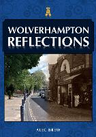 Book Cover for Wolverhampton Reflections by Alec Brew