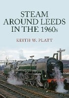 Book Cover for Steam Around Leeds in the 1960s by Keith W. Platt