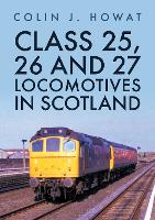 Book Cover for Class 25, 26 and 27 Locomotives in Scotland by Colin J. Howat