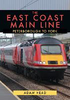 Book Cover for The East Coast Main Line: Peterborough to York by Adam Head