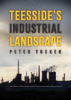 Book Cover for Teesside's Industrial Landscape by Peter Tucker