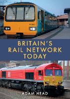 Book Cover for Britain’s Rail Network Today by Adam Head