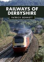 Book Cover for Railways of Derbyshire by Patrick Bennett