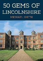 Book Cover for 50 Gems of Lincolnshire by Michael Smith