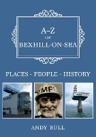 Book Cover for A-Z of Bexhill-on-Sea by Andy Bull