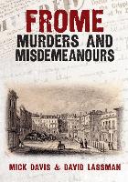 Book Cover for Frome Murders and Misdemeanours by Mick Davis, David Lassman