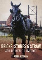 Book Cover for Bricks, Stones and Straw: Working Horses in Liverpool by Peter Sleeman