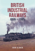 Book Cover for British Industrial Railways by John Glover