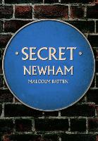 Book Cover for Secret Newham by Malcolm Batten