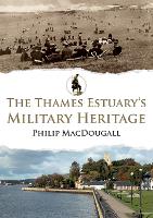 Book Cover for The Thames Estuary's Military Heritage by Philip MacDougall