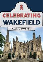 Book Cover for Celebrating Wakefield by Paul L. Dawson