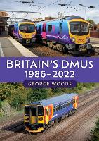 Book Cover for Britain's DMUs: 1986-2022 by George Woods