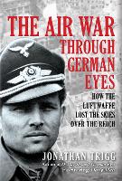 Book Cover for The Air War Through German Eyes by Jonathan Trigg