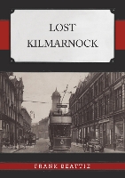 Book Cover for Lost Kilmarnock by Frank Beattie