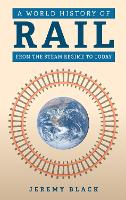 Book Cover for A World History of Rail by Jeremy Black