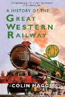 Book Cover for A History of the Great Western Railway by Colin Maggs