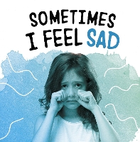 Book Cover for Sometimes I Feel Sad by Jaclyn Jaycox
