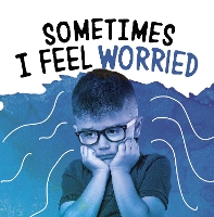 Book Cover for Sometimes I Feel Worried by Jaclyn Jaycox