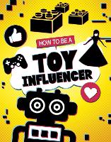 Book Cover for How to be a Toy Influencer by Kaitlin Scirri