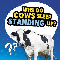 Book Cover for Why Do Cows Sleep Standing Up? by Nancy Dickmann