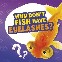 Book Cover for Why Don't Fish Have Eyelashes? by Nancy Dickmann