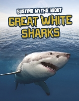 Book Cover for Busting Myths About Great White Sharks by Tammy Gagne