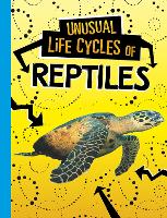 Book Cover for Unusual Life Cycles of Reptiles by Jaclyn Jaycox