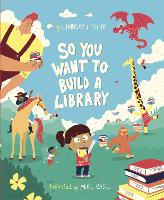 Book Cover for So You Want to Build a Library by Lindsay Leslie