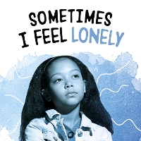 Book Cover for Sometimes I Feel Lonely by Lakita Wilson