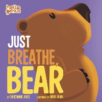 Book Cover for Just Breathe, Bear by Christianne (Acquisitions Editor) Jones